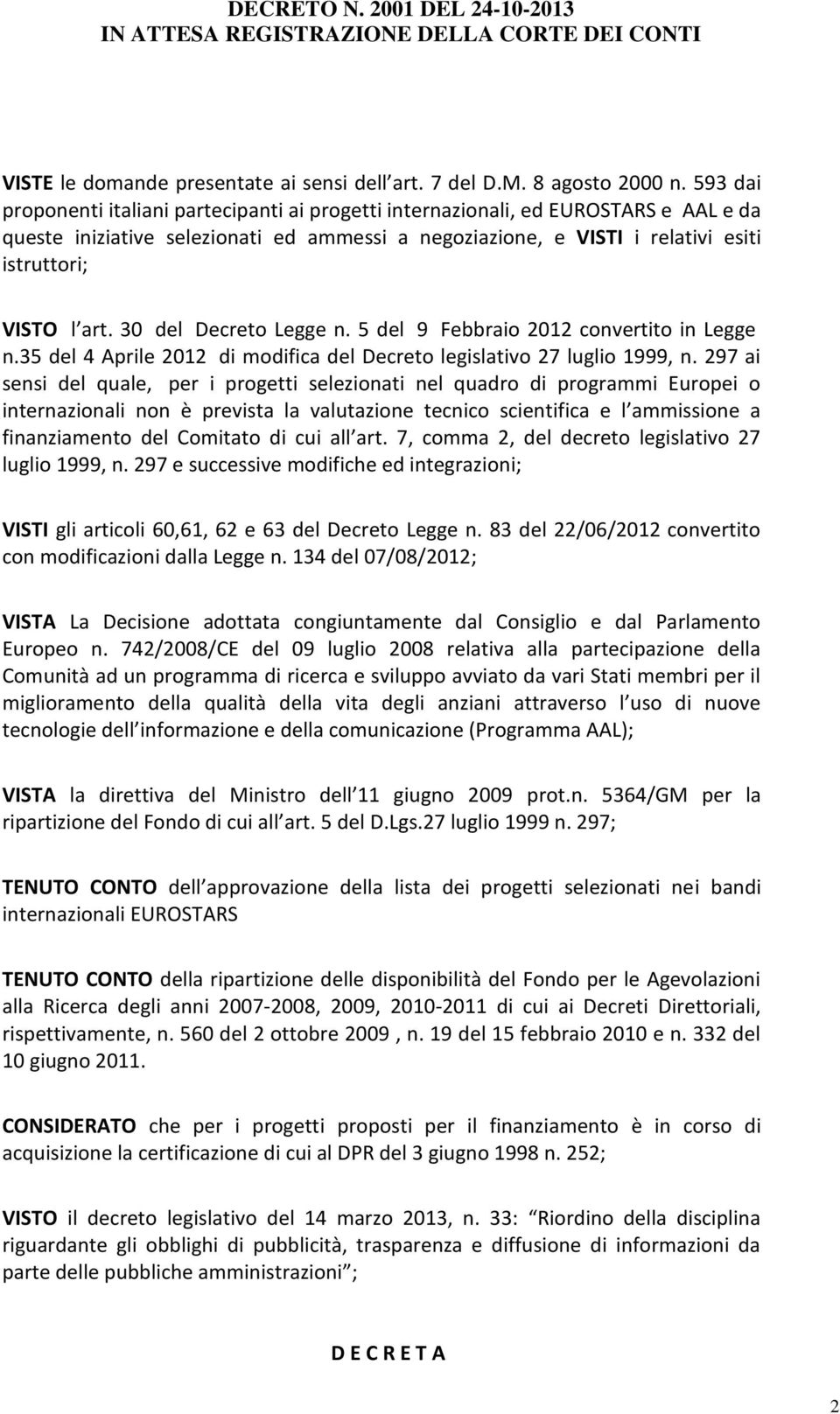 30 del Decreto Legge n. 5 del 9 Febbraio 2012 convertito in Legge n.35 del 4 Aprile 2012 di modifica del Decreto legislativo 27 luglio 1999, n.