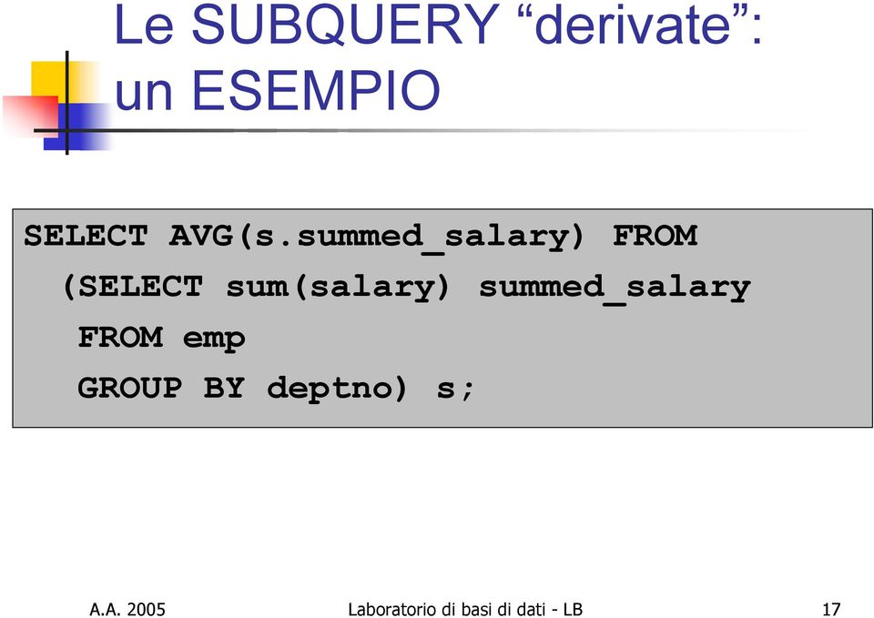 summed_salary) FROM (SELECT sum(salary)