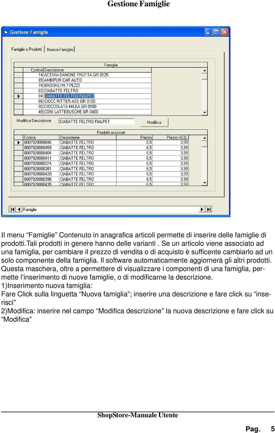 Il software automaticamente aggiornerà gli altri prodotti.