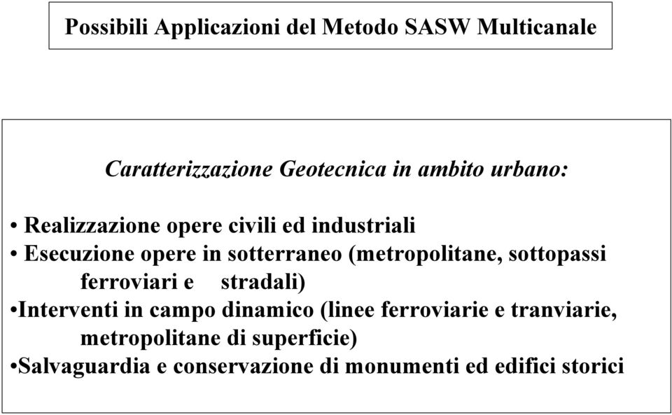 (metropolitane, sottopassi ferroviari e stradali) Interventi in campo dinamico (linee