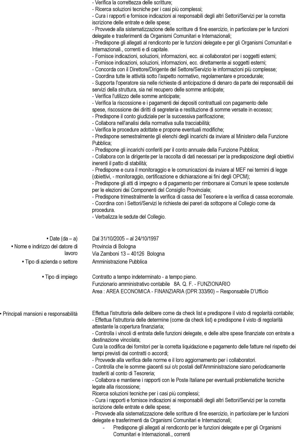 Internazionali; - Predispone gli allegati al rendiconto per le funzioni delegate e per gli Organismi Comunitari e Internazionali., correnti e di capitale.