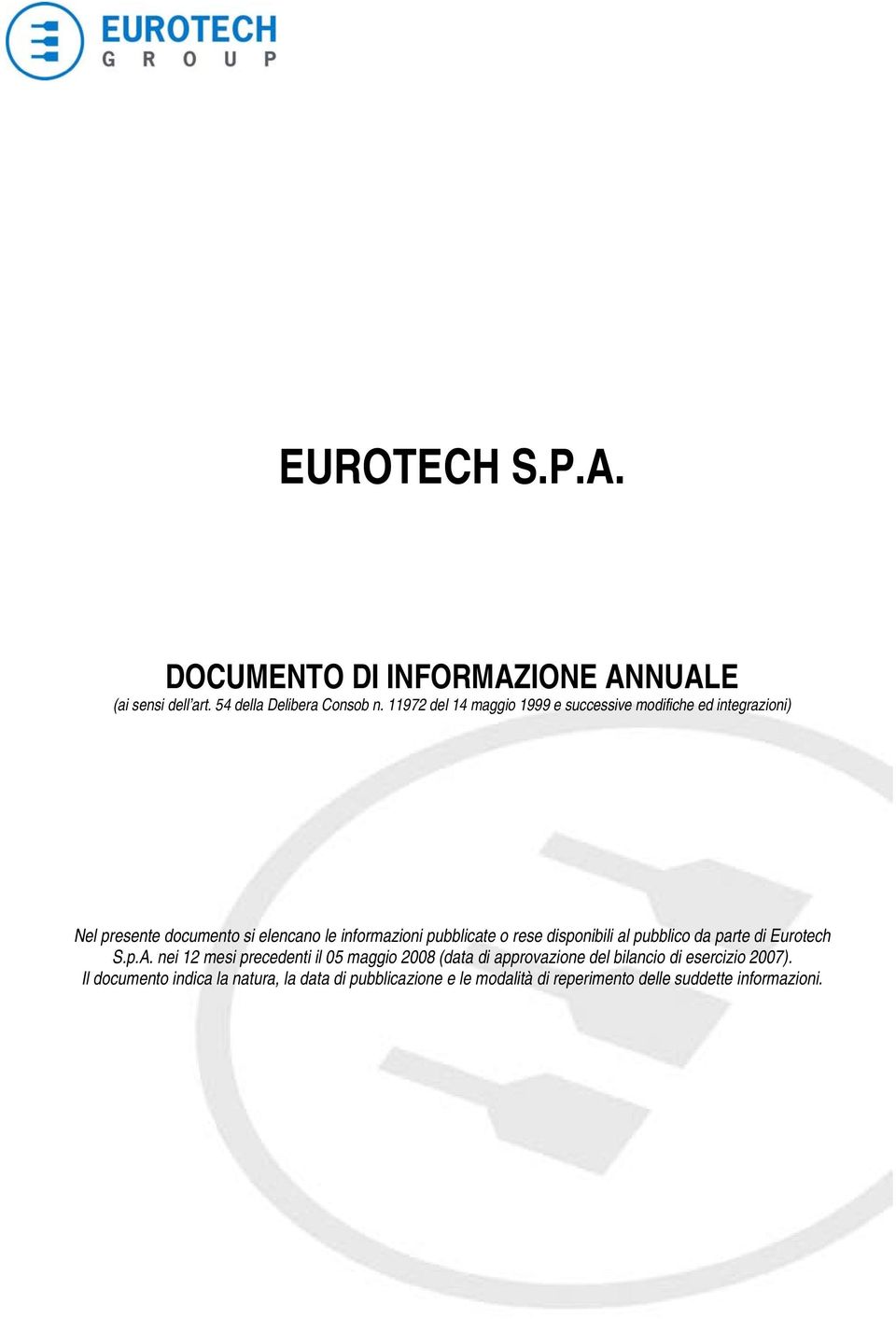 pubblicate o rese disponibili al pubblico da parte di Eurotech S.p.A.