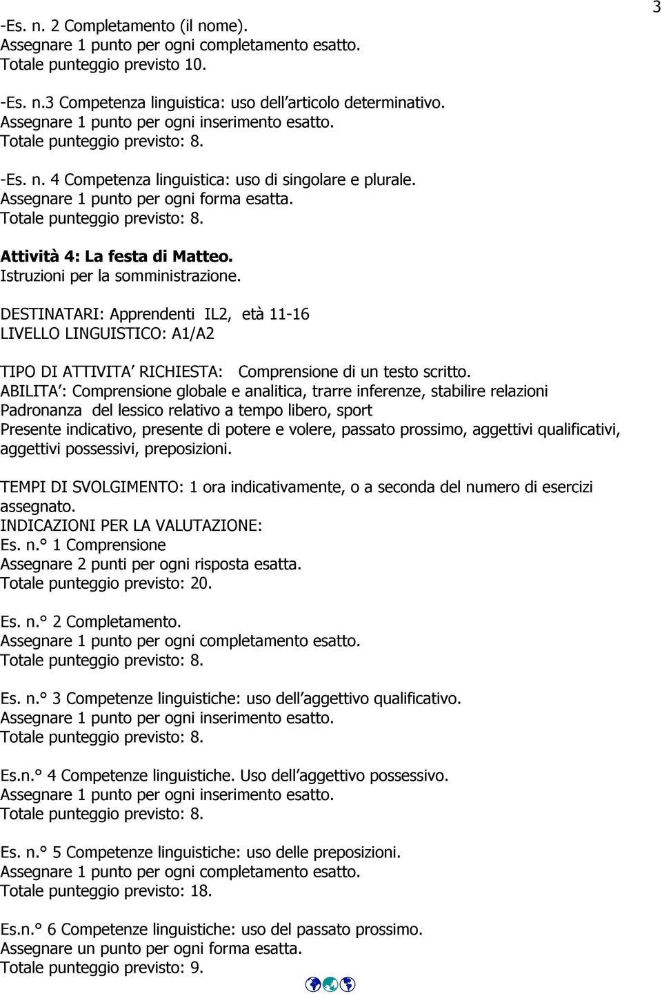 Totale punteggio previsto: 8. Attività 4: La festa di Matteo. Istruzioni per la somministrazione.