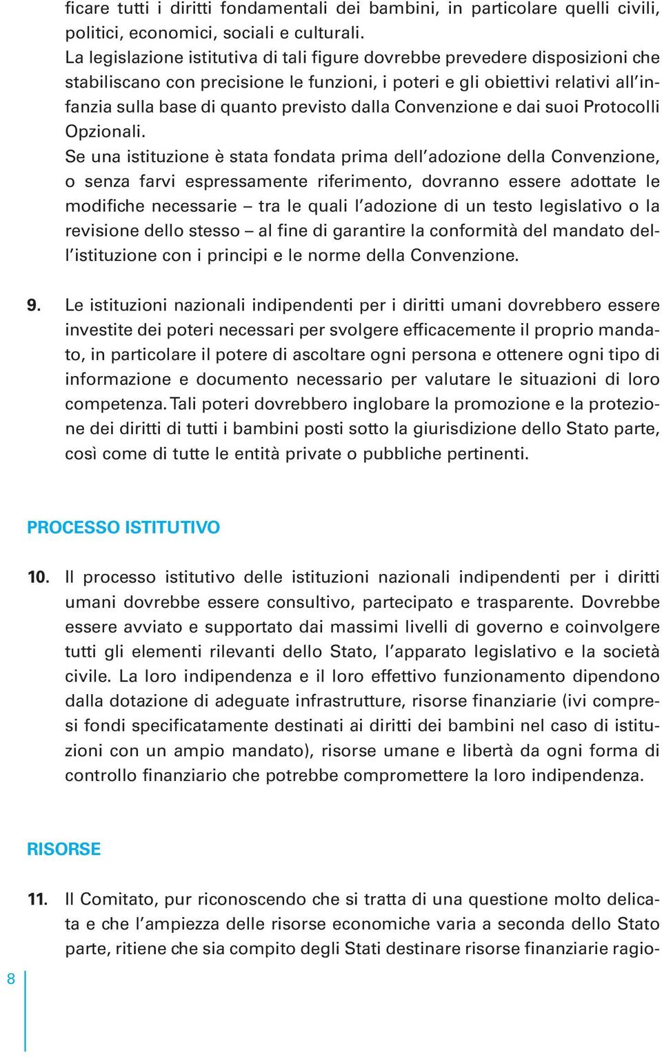 dalla Convenzione e dai suoi Protocolli Opzionali.