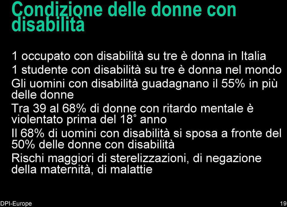 di donne con ritardo mentale è violentato prima del 18 anno Il 68% di uomini con disabilità si sposa a fronte del