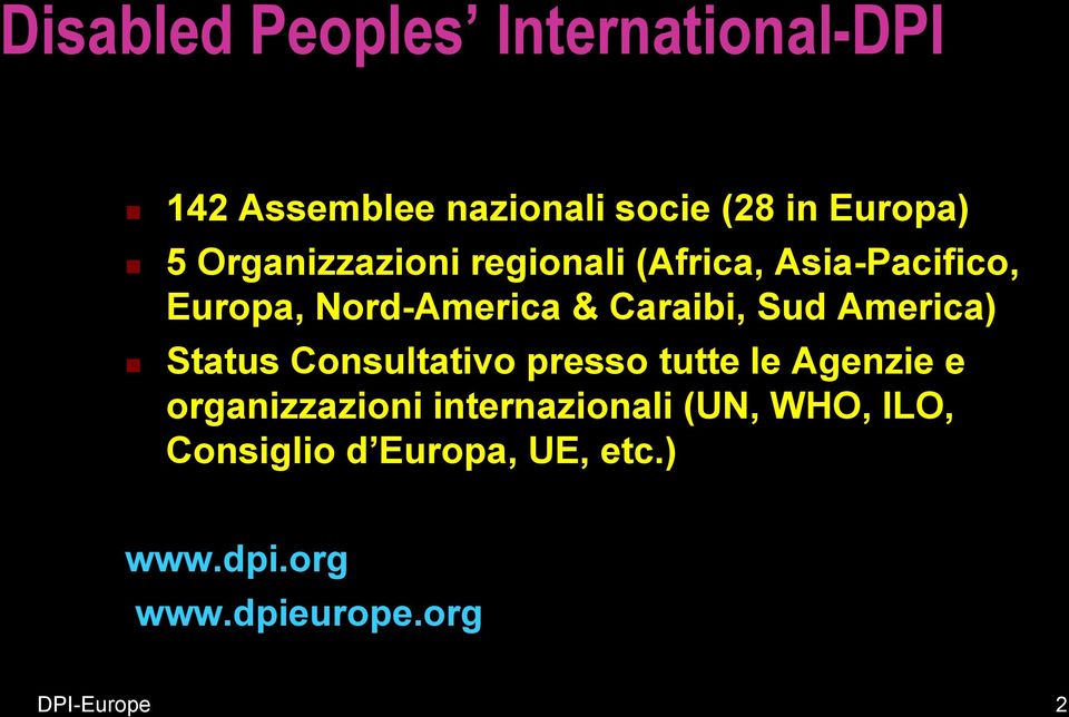 America) Status Consultativo presso tutte le Agenzie e organizzazioni internazionali