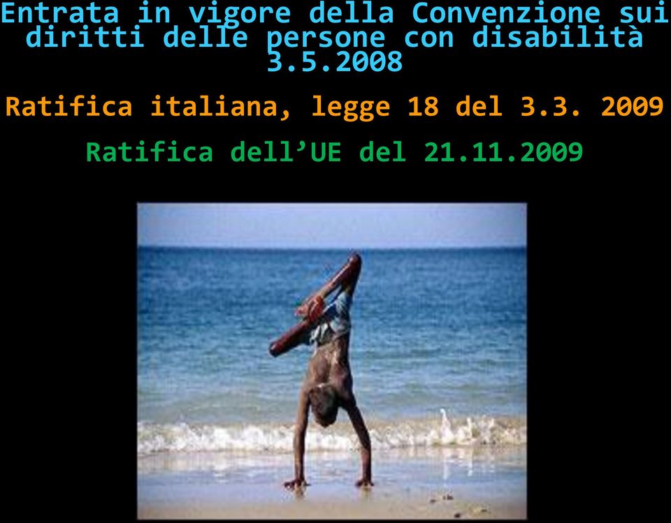 5.2008 Ratifica italiana, legge 18 del