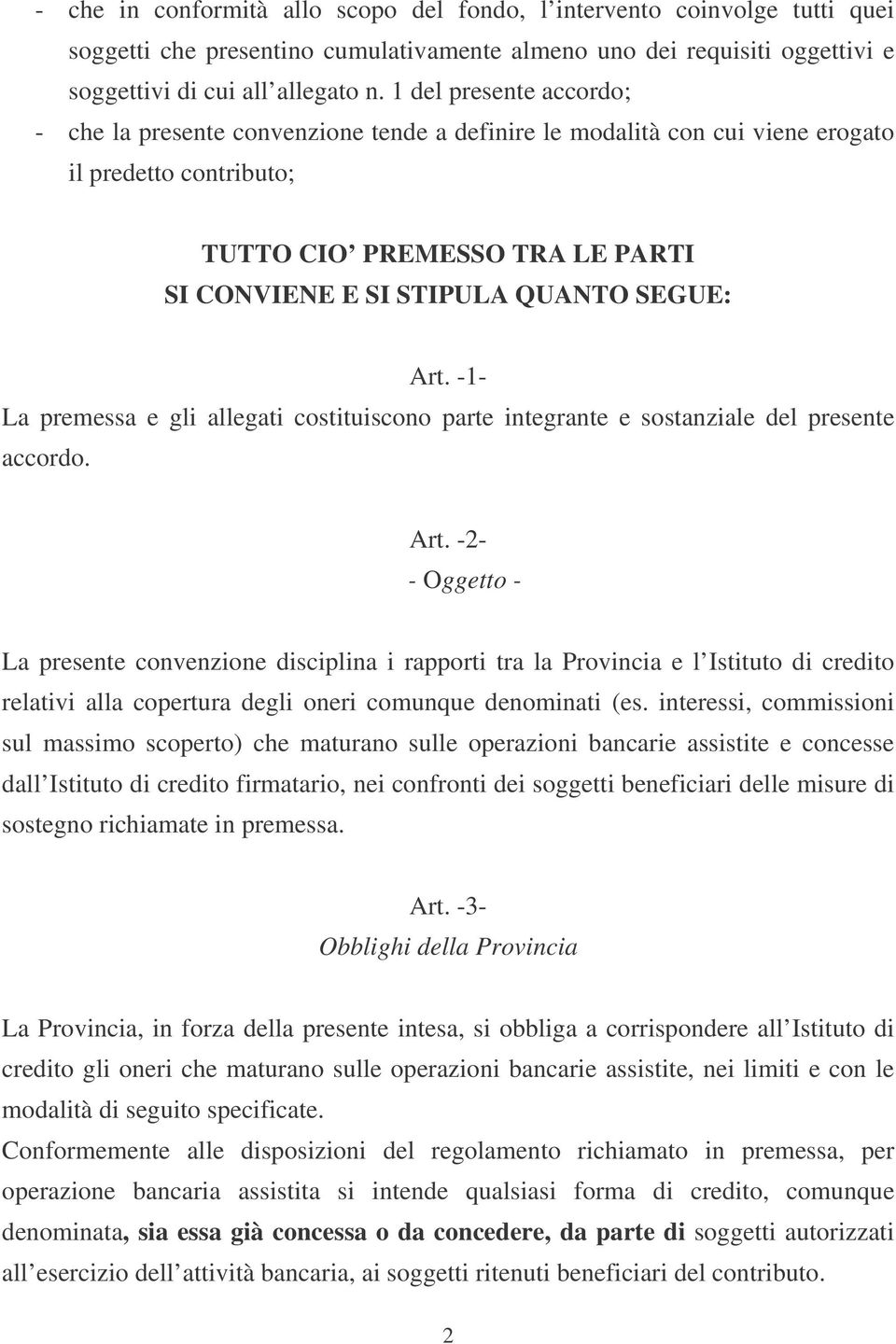 Art. -1- La premessa e gli allegati costituiscono parte integrante e sostanziale del presente accordo. Art.