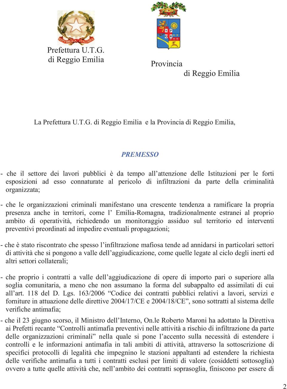 organizzata; - che le organizzazioni criminali manifestano una crescente tendenza a ramificare la propria presenza anche in territori, come l Emilia-Romagna, tradizionalmente estranei al proprio