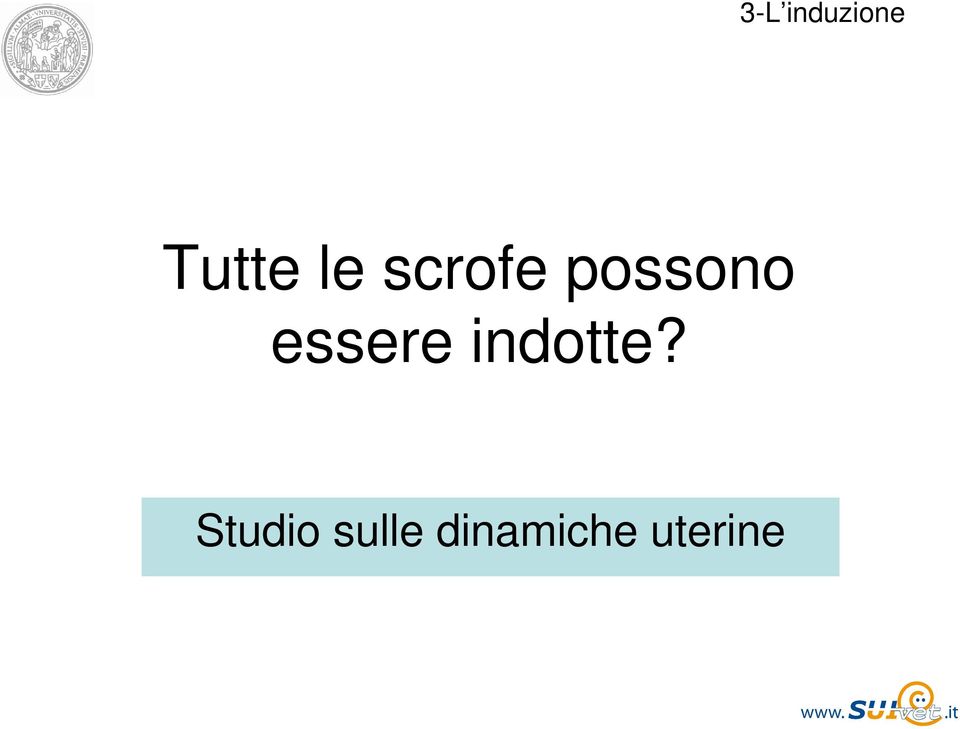 essere indotte?