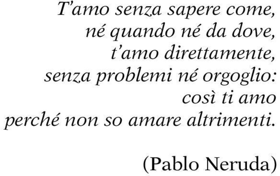 problemi né orgoglio: così ti amo