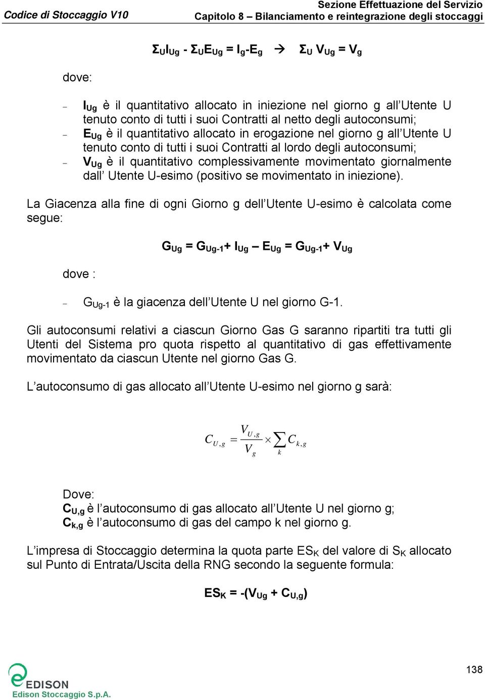 Utente U-esimo (positivo se movimentato in iniezione).