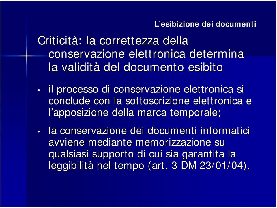 elettronica e l apposizione della marca temporale; la conservazione dei documenti informatici avviene