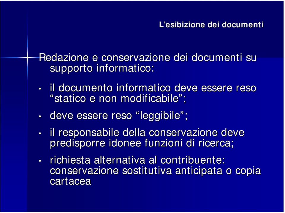 leggibile ; il responsabile della conservazione deve predisporre idonee funzioni di