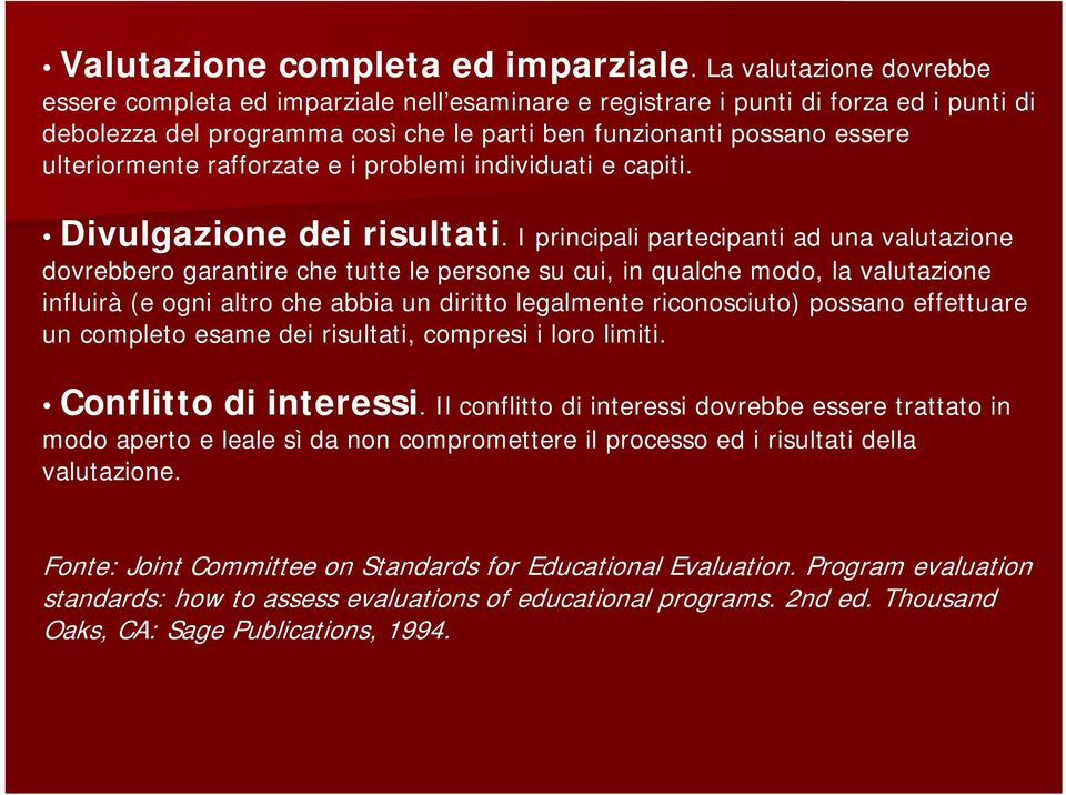 rafforzate e i problemi individuati e capiti. Divulgazione dei risultati.