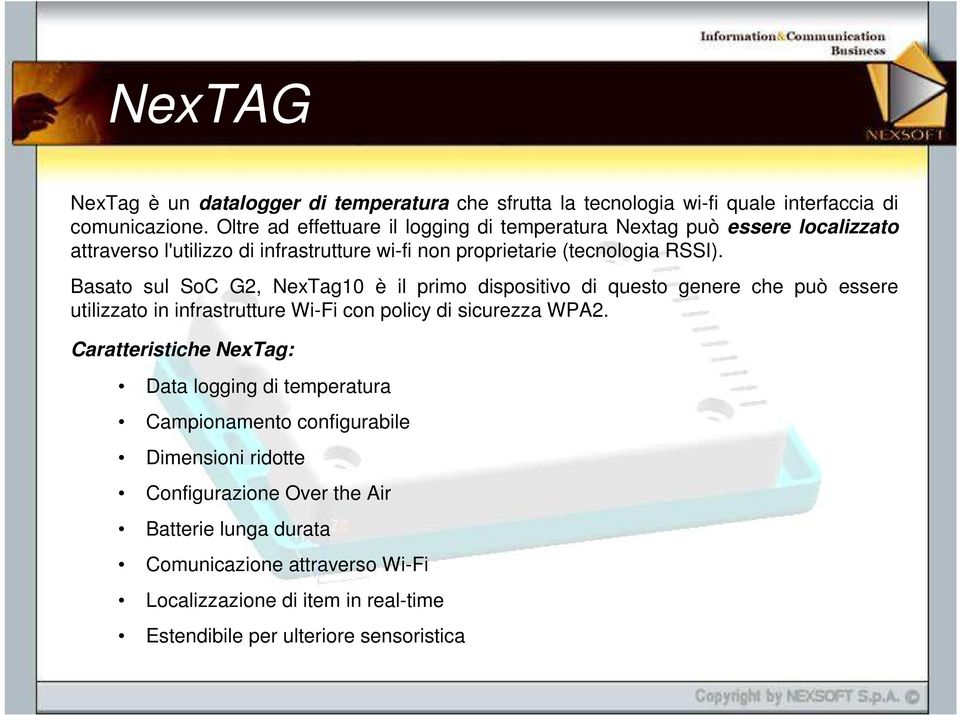 Basato sul SoC G2, NexTag10 è il primo dispositivo di questo genere che può essere utilizzato in infrastrutture Wi-Fi con policy di sicurezza WPA2.