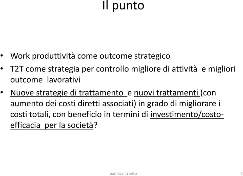 nuovi trattamenti (con aumento dei costi diretti associati) in grado di migliorare i