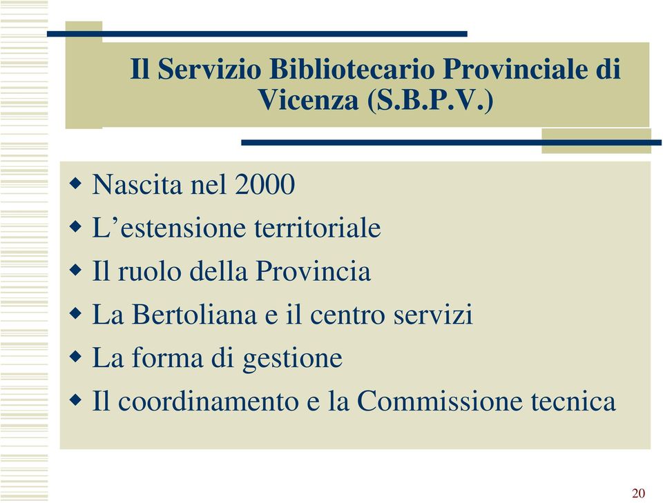 ) Nascita nel 2000 L estensione territoriale Il ruolo