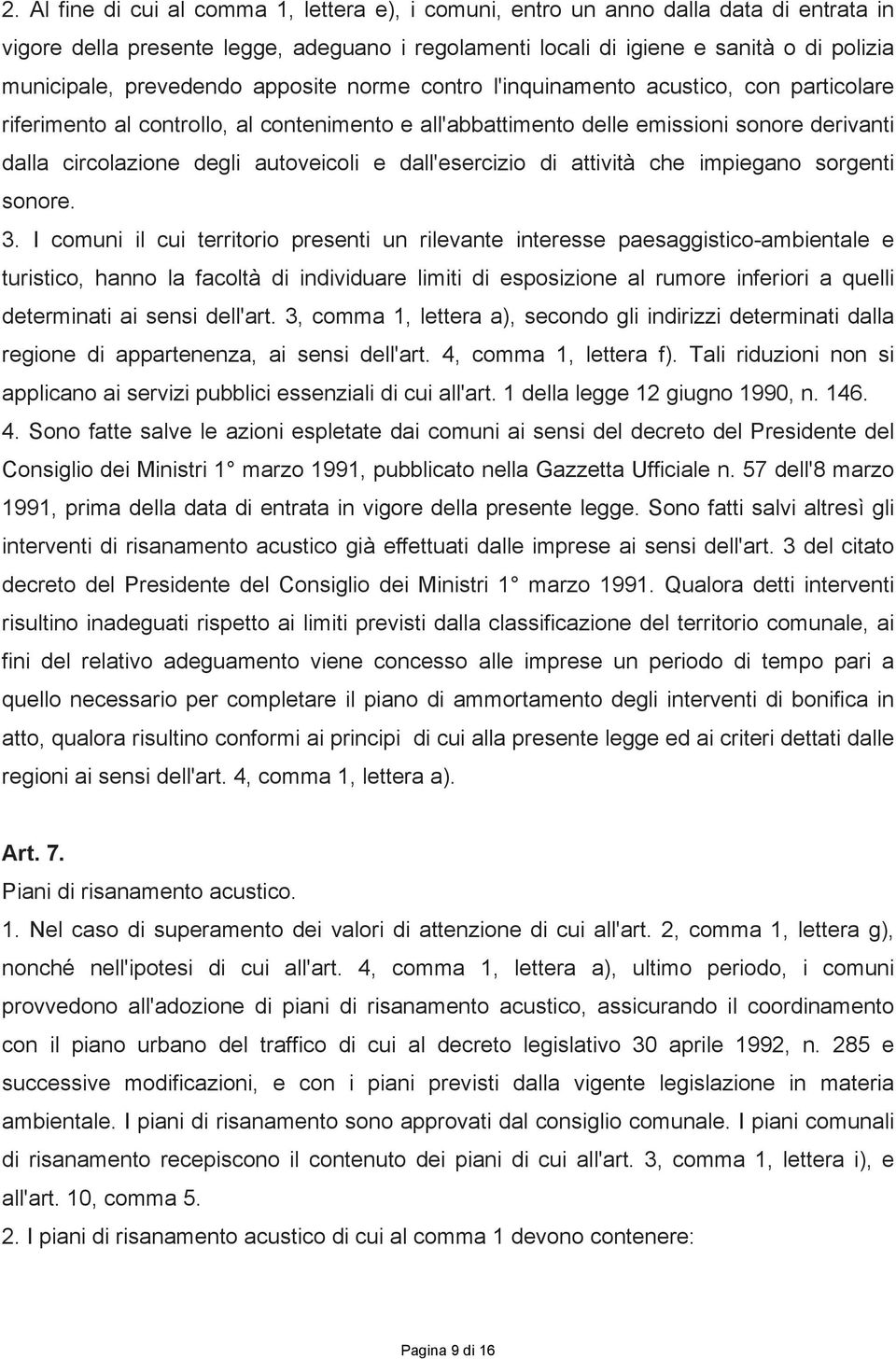 autoveicoli e dall'esercizio di attività che impiegano sorgenti sonore. 3.