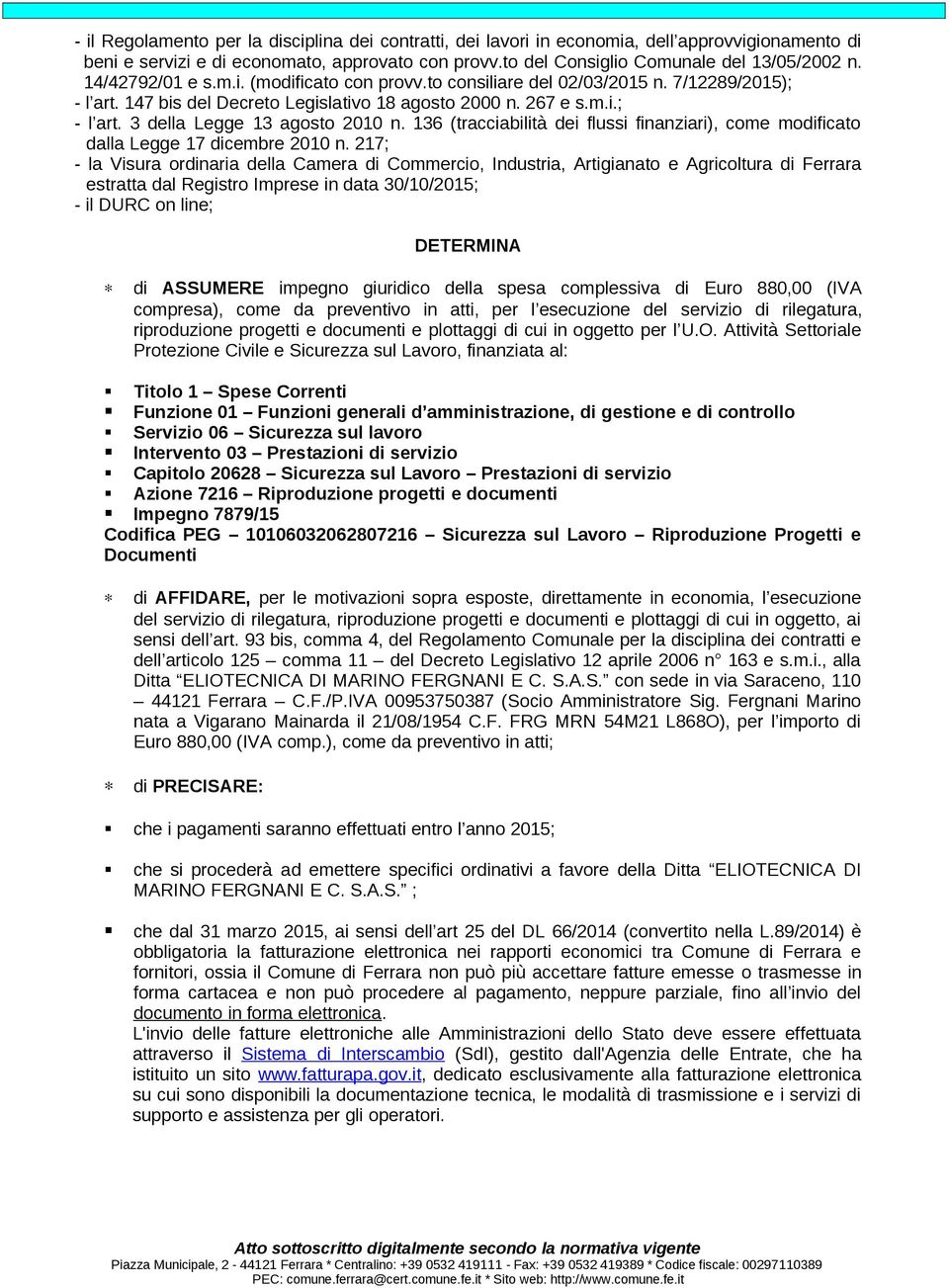 136 (tracciabilità dei flussi finanziari), come modificato dalla Legge 17 dicembre 2010 n.