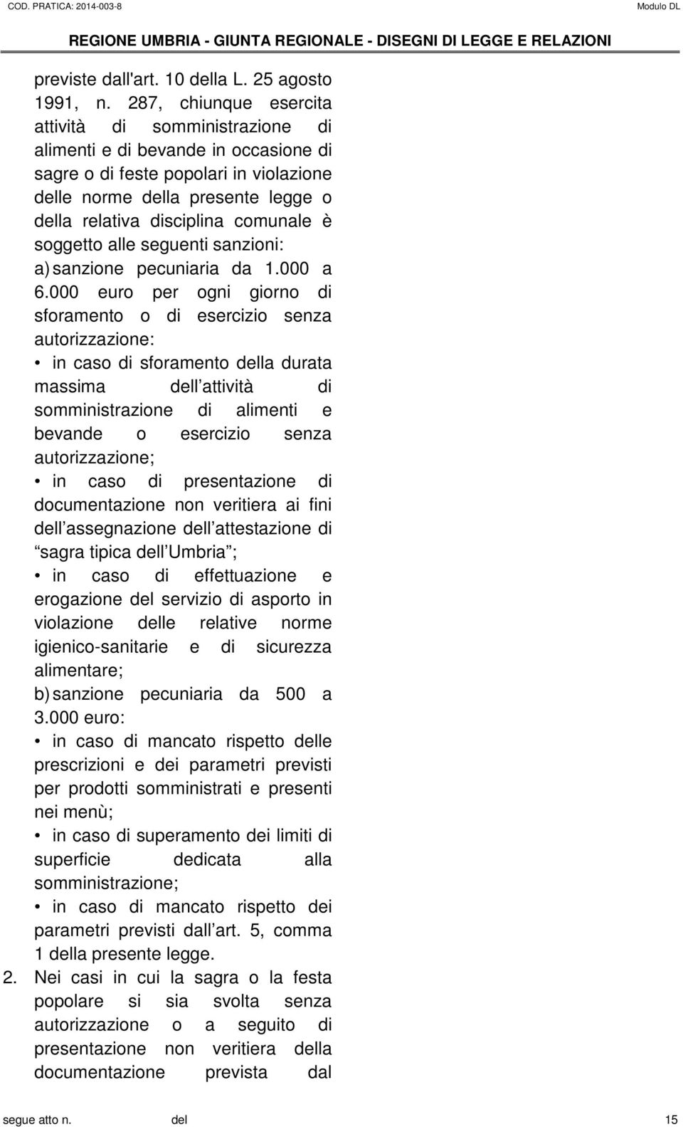 comunale è soggetto alle seguenti sanzioni: a) sanzione pecuniaria da 1.000 a 6.
