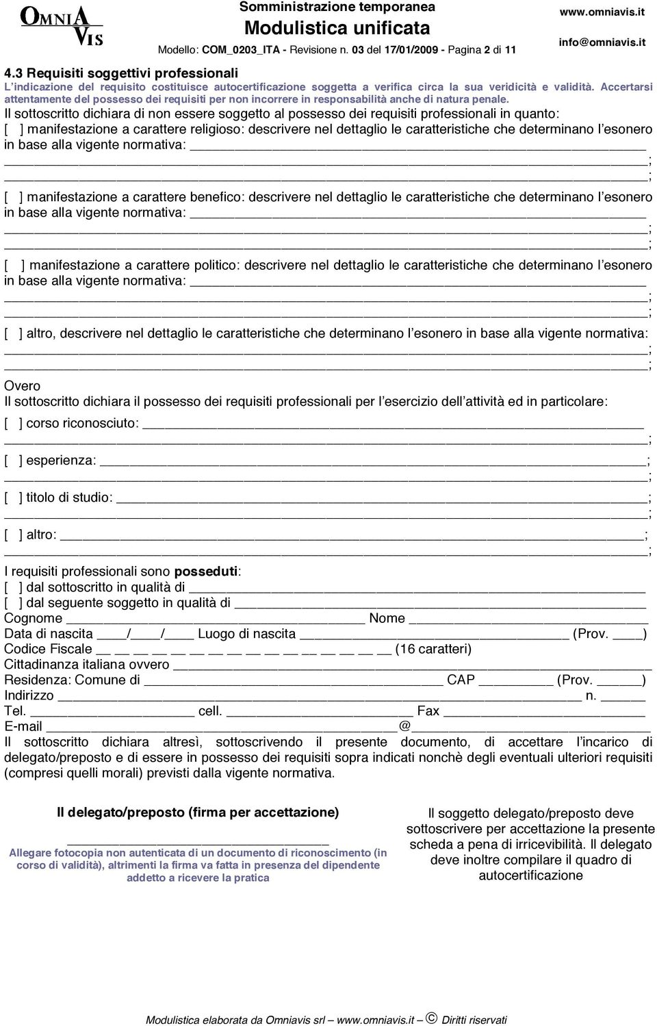 Accertarsi attentamente del possesso dei requisiti per non incorrere in responsabilità anche di natura penale.