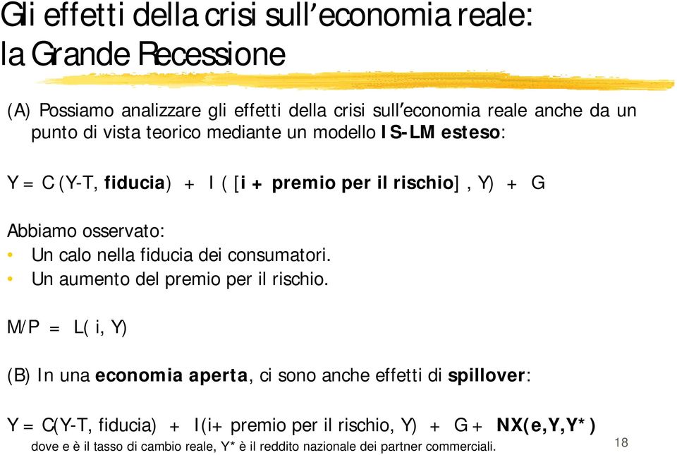 nella fiducia dei consumatori. Un aumento del premio per il rischio.