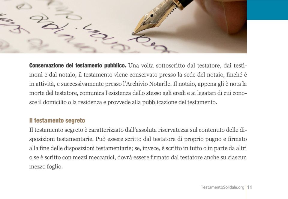 Il notaio, appena gli è nota la morte del testatore, comunica l esistenza dello stesso agli eredi e ai legatari di cui conosce il domicilio o la residenza e provvede alla pubblicazione del testamento.