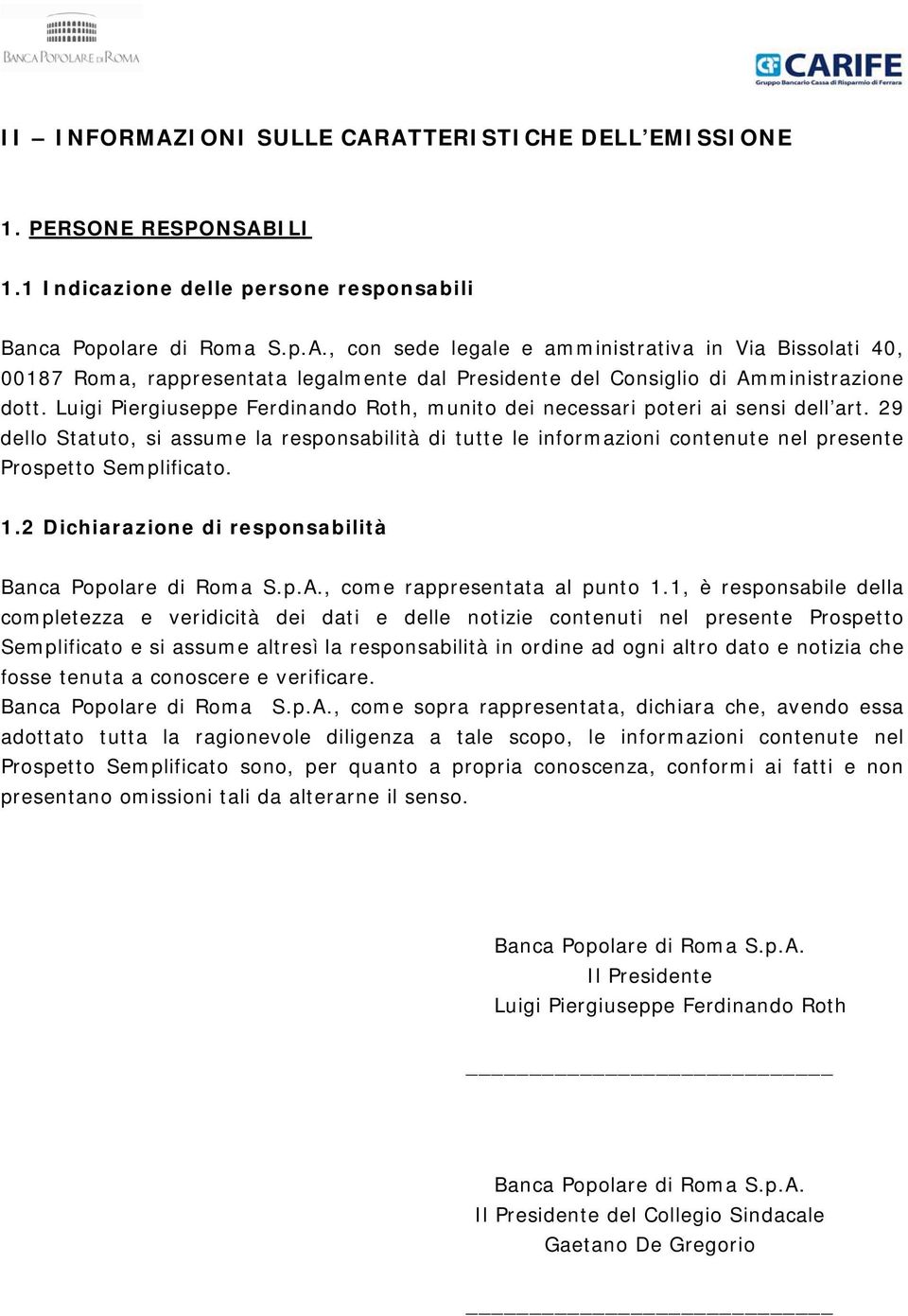 1.2 Dichiarazione di responsabilità Banca Popolare di Roma S.p.A., come rappresentata al punto 1.