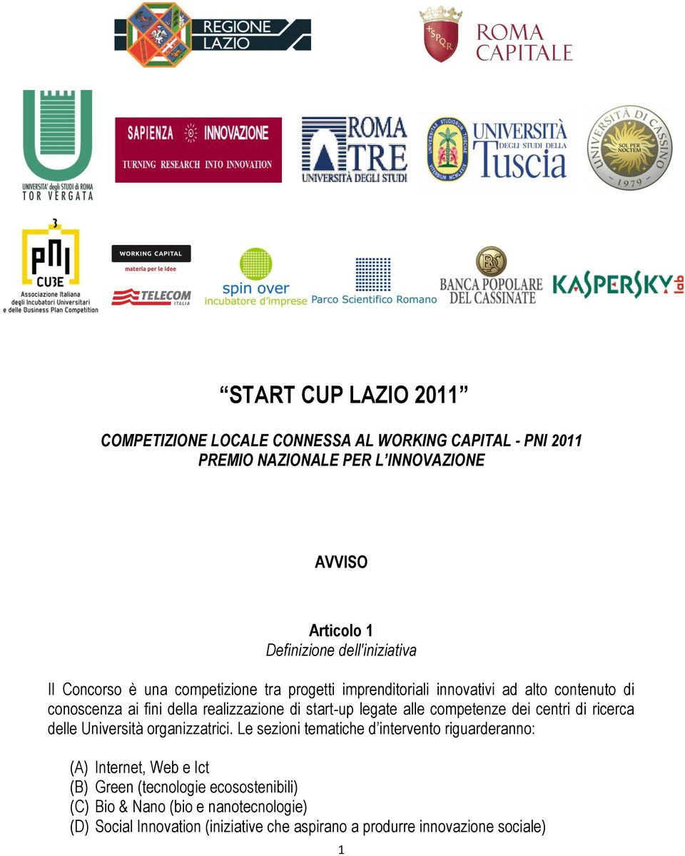 start-up legate alle competenze dei centri di ricerca delle Università organizzatrici.