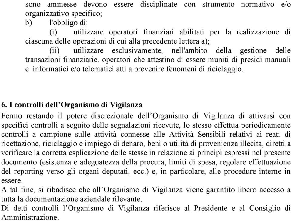 informatici e/o telematici atti a prevenire fenomeni di riciclaggio. 6.