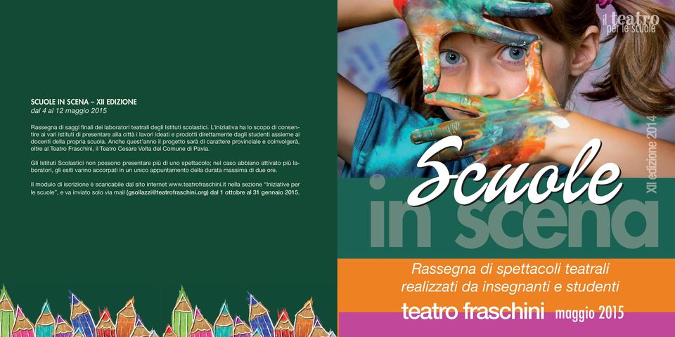Anche quest anno il progetto sarà di carattere provinciale e coinvolgerà, oltre al Teatro Fraschini, il Teatro Cesare Volta del Comune di Pavia.