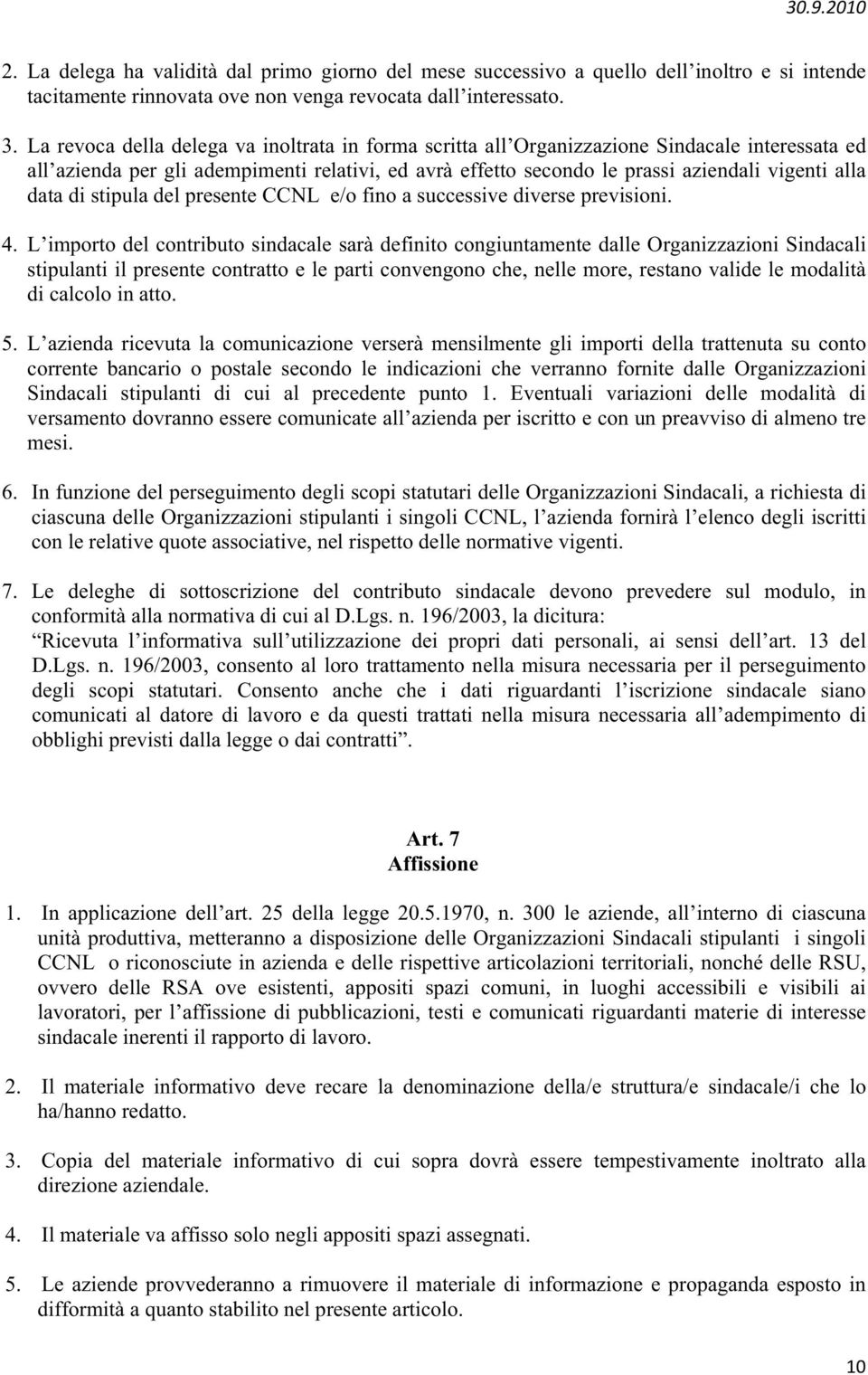 data di stipula del presente CCNL e/o fino a successive diverse previsioni. 4.