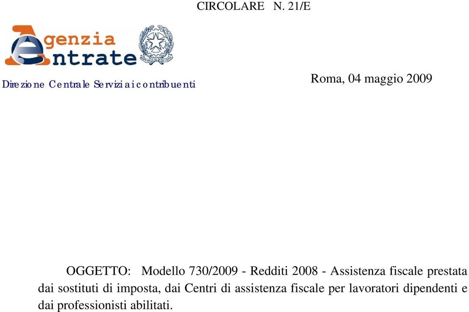 2009 OGGETTO: Modello 730/2009 - Redditi 2008 - Assistenza fiscale