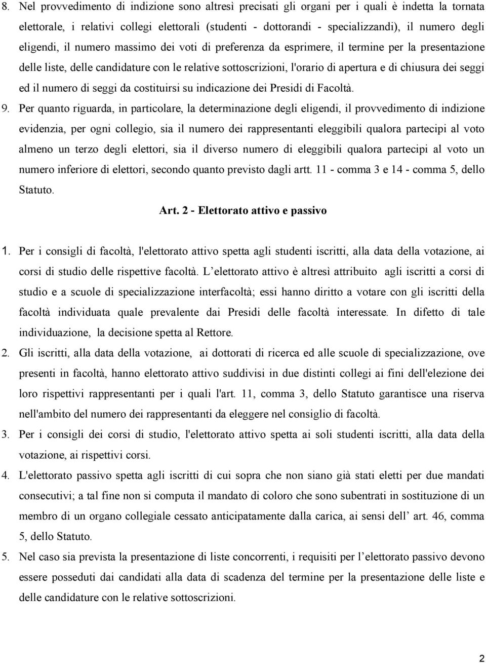 chiusura dei seggi ed il numero di seggi da costituirsi su indicazione dei Presidi di Facoltà. 9.