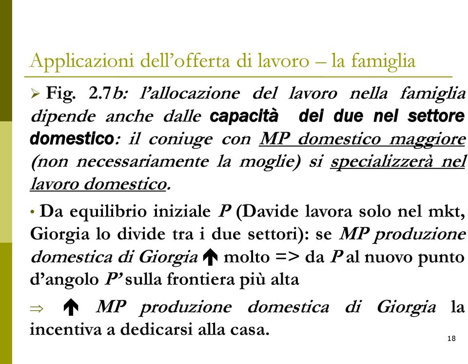 maggiore (non necessariamente la moglie) si specializzerà nel lavoro domestico.