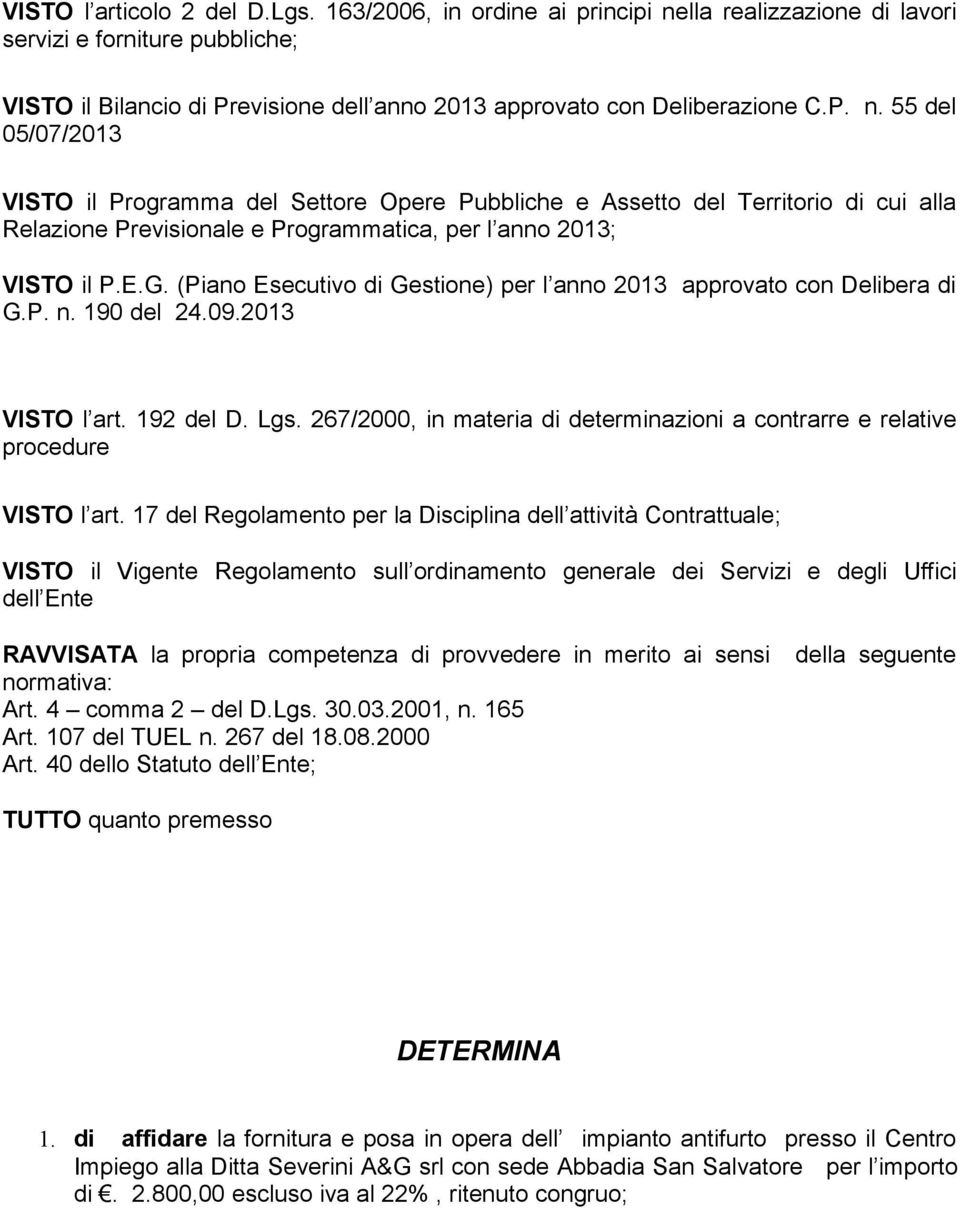 (Piano Esecutivo di Gestione) per l anno 2013 approvato con Delibera di G.P. n. 190 del 24.09.2013 VISTO l art. 192 del D. Lgs.