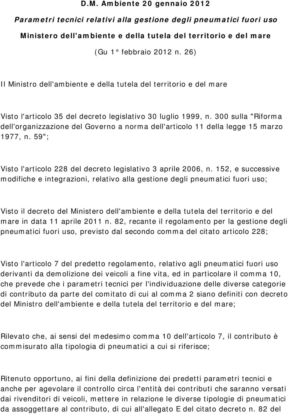 300 sulla "Riforma dell'organizzazione del Governo a norma dell'articolo 11 della legge 15 marzo 1977, n. 59"; Visto l'articolo 228 del decreto legislativo 3 aprile 2006, n.