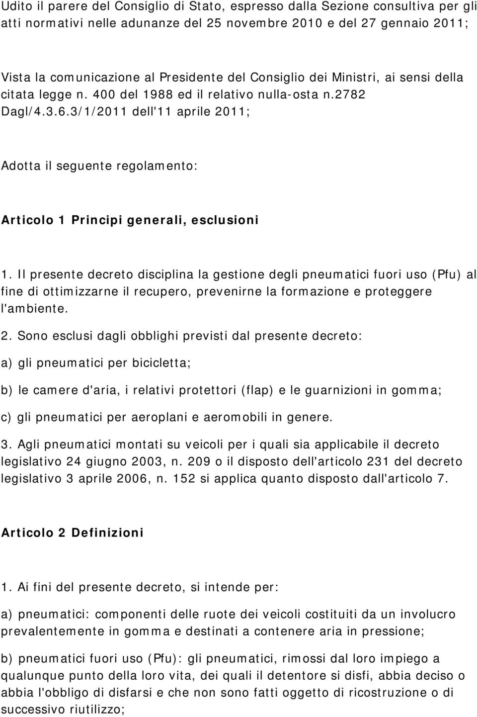 3/1/2011 dell'11 aprile 2011; Adotta il seguente regolamento: Articolo 1 Principi generali, esclusioni 1.