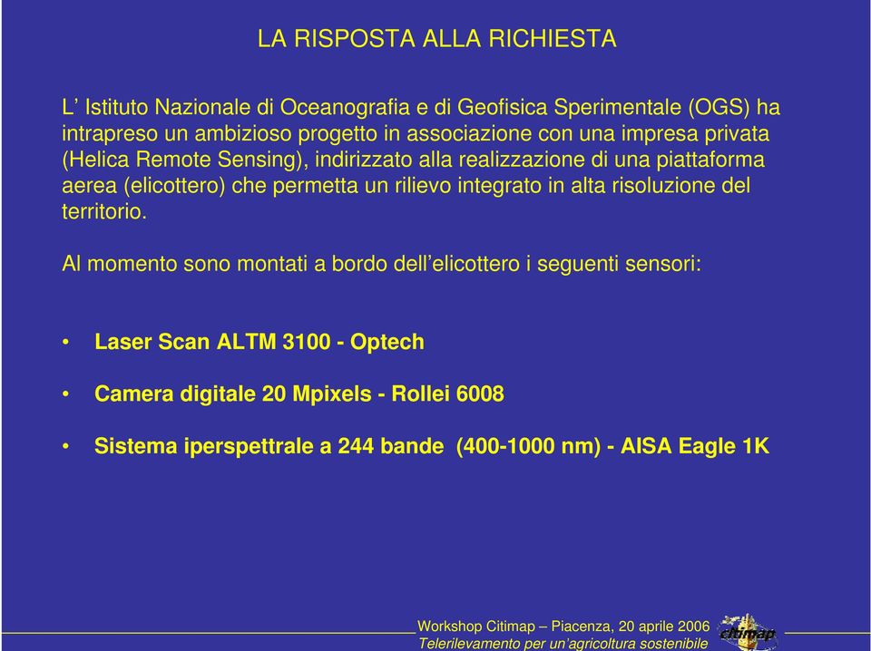 che permetta un rilievo integrato in alta risoluzione del territorio.