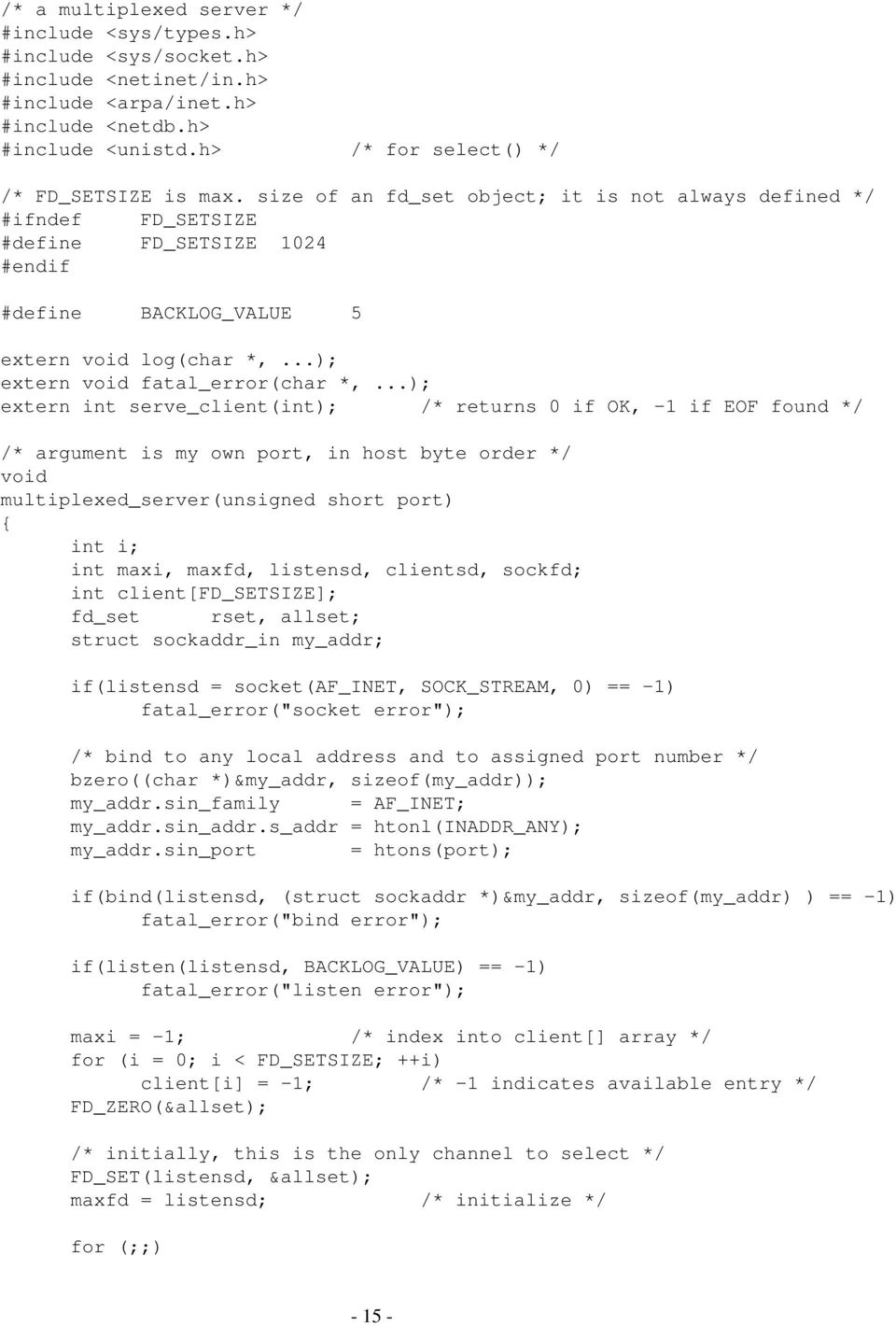 ..); extern int serve_client(int); /* returns 0 if OK, -1 if EOF found /* argument is my own port, in host byte order void multiplexed_server(unsigned short port) int i; int maxi, maxfd, listensd,