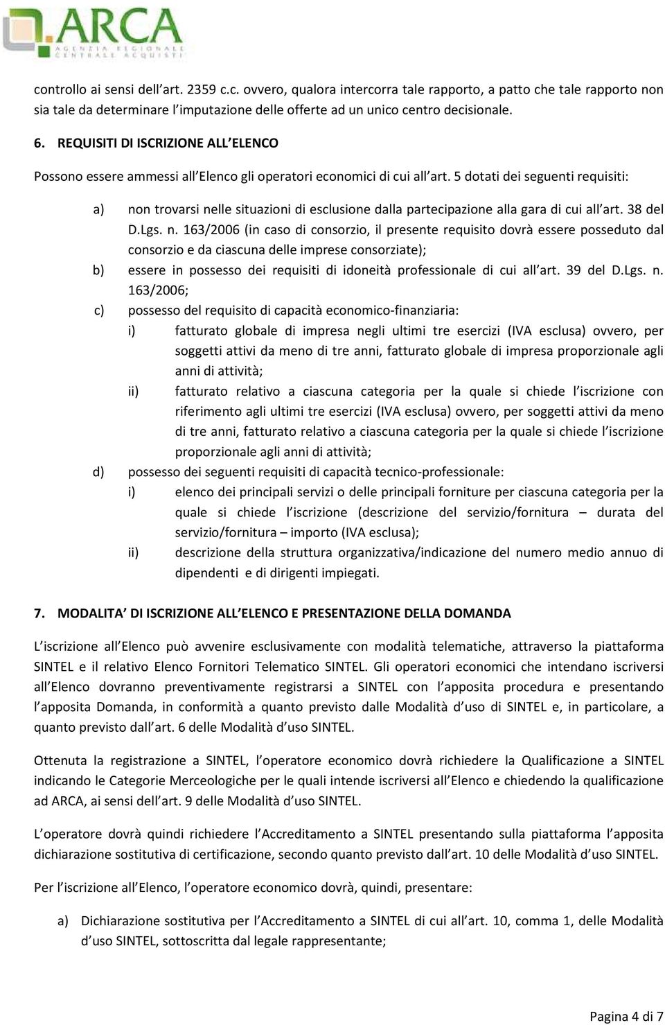 5 dotati dei seguenti requisiti: a) no