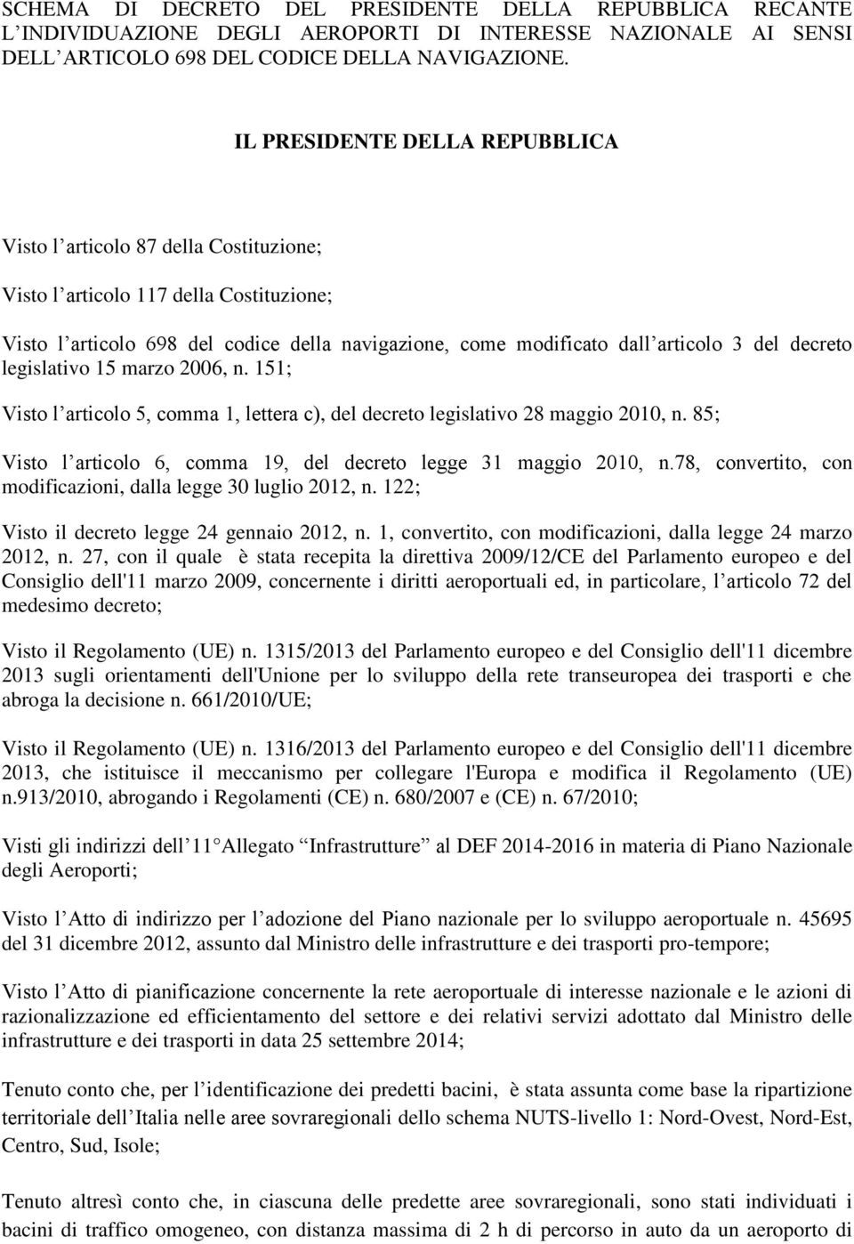 decreto legislativo 15 marzo 2006, n. 151; Visto l articolo 5, comma 1, lettera c), del decreto legislativo 28 maggio 2010, n. 85; Visto l articolo 6, comma 19, del decreto legge 31 maggio 2010, n.