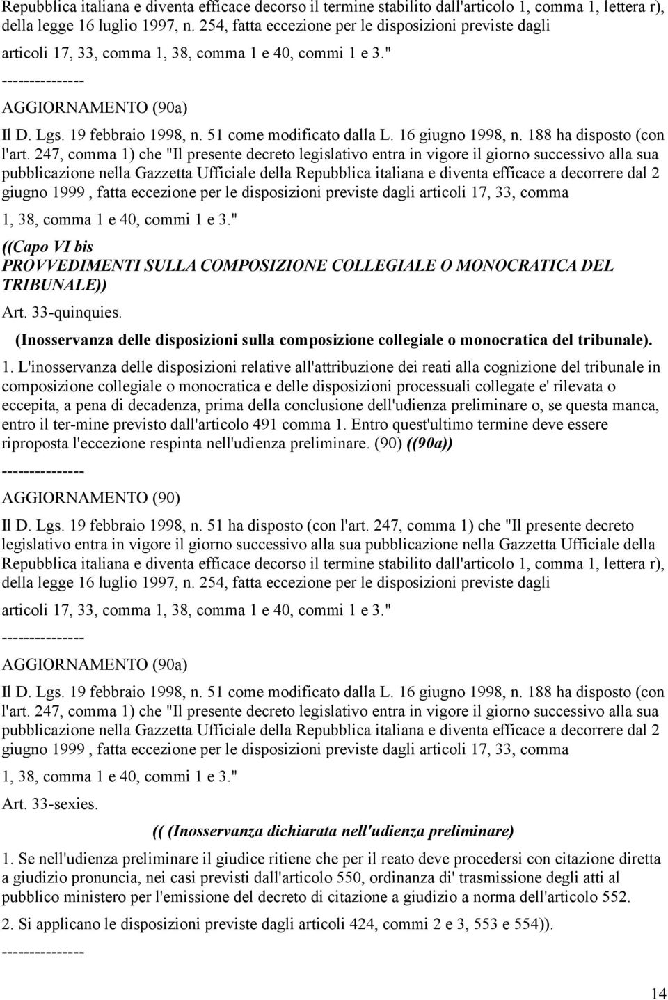 51 come modificato dalla L. 16 giugno 1998, n. 188 ha disposto (con l'art.