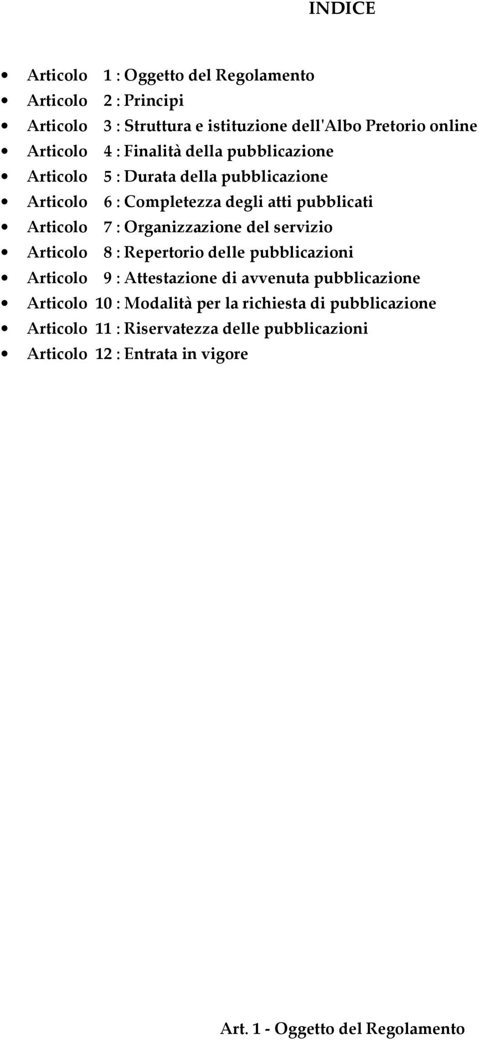 Organizzazione del servizio Articolo 8 : Repertorio delle pubblicazioni Articolo 9 : Attestazione di avvenuta pubblicazione Articolo 10 :
