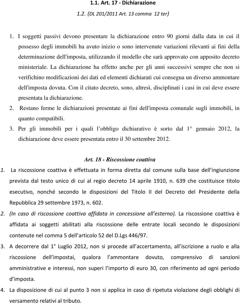 dell'imposta, utilizzando il modello che sarà approvato con apposito decreto ministeriale.