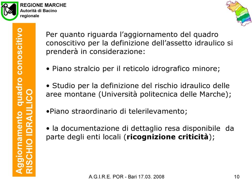 definizione del rischio idraulico delle aree montane (Università politecnica delle Marche); Piano straordinario di