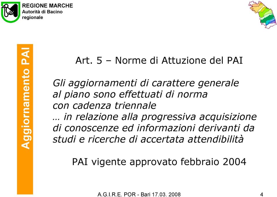 effettuati di norma con cadenza triennale in relazione alla progressiva acquisizione di