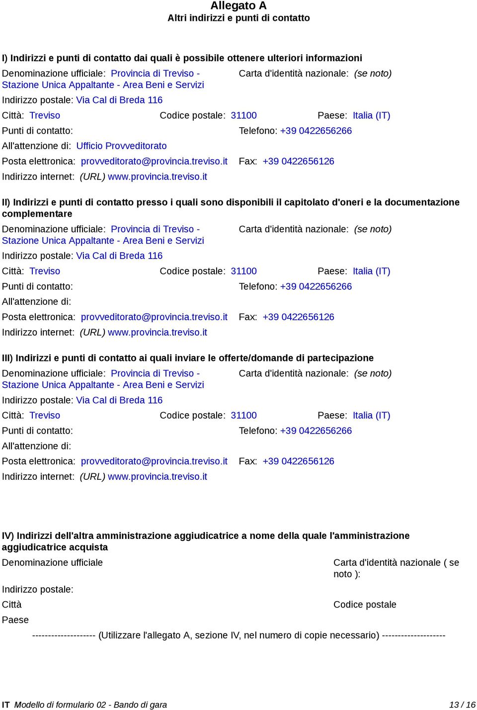 0422656266 All'attenzione di: Ufficio Provveditorato Posta elettronica: provveditorato@provincia.treviso.