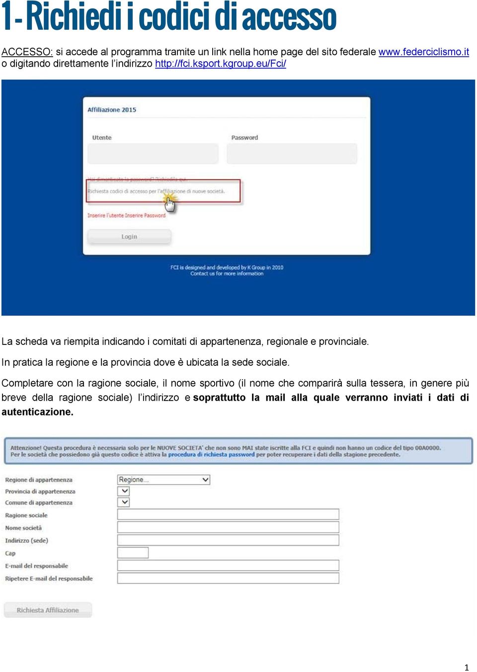 eu/fci/ La scheda va riempita indicando i comitati di appartenenza, regionale e provinciale.